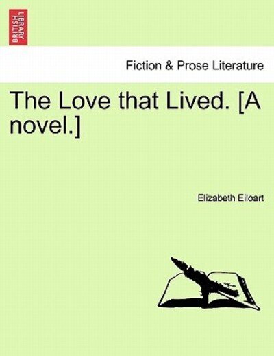 Cover for Elizabeth Eiloart · The Love That Lived. [a Novel.] (Pocketbok) (2011)