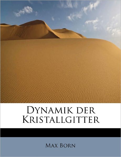 Cover for Max Born · Dynamik Der Kristallgitter (Paperback Book) (2011)