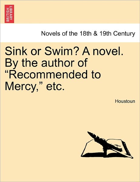 Cover for Matilda Charlotte Houstoun · Sink or Swim? a Novel. by the Author of Recommended to Mercy, Etc. Vol. Ii. (Paperback Book) (2011)