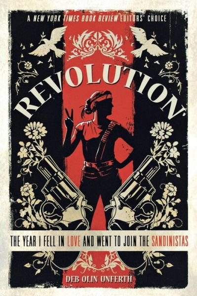 Revolution: the Year I Fell in Love and Went to Join the Sandinistas - Deb Olin Unferth - Livres - Griffin - 9781250002686 - 14 février 2012