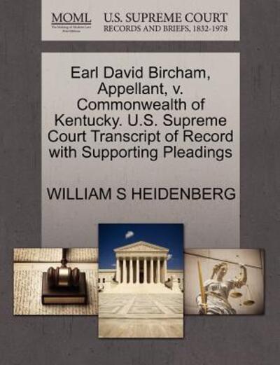 Earl David Bircham, Appellant, V. Commonwealth of Kentucky. U.s. Supreme Court Transcript of Record with Supporting Pleadings - William S Heidenberg - Bücher - Gale Ecco, U.S. Supreme Court Records - 9781270394686 - 28. Oktober 2011