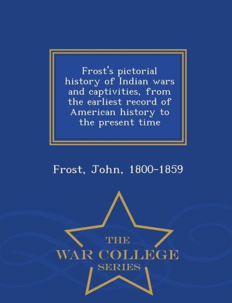 Cover for John Frost · Frost's Pictorial History of Indian Wars (Paperback Book) (2015)