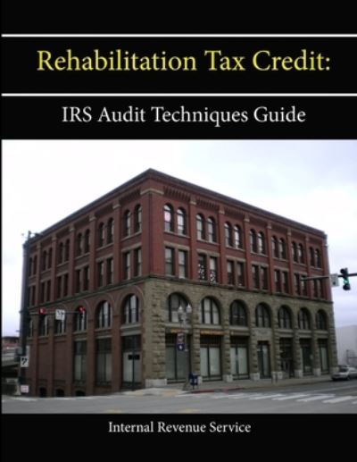 Cover for Internal Revenue Service · Rehabilitation Tax Credit: IRS Audit Techniques Guide (Taschenbuch) (2013)