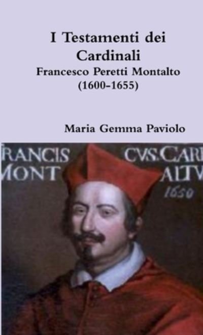 Cover for Maria Gemma Paviolo · I Testamenti Dei Cardinali: Francesco Peretti Montalto (1600-1655) (Paperback Book) (2015)