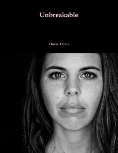 Cover for Dacia Deno · Unbreakable (Paperback Book) (2017)