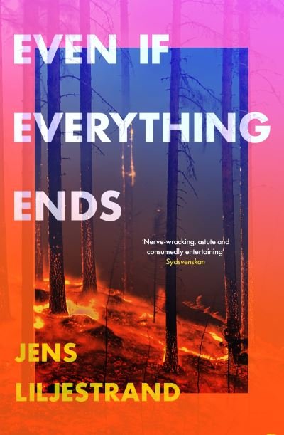Cover for Jens Liljestrand · Even If Everything Ends (Hardcover Book) (2023)