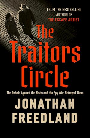 Cover for Jonathan Freedland · The Traitors Circle: The Rebels Against the Nazis and the Spy Who Betrayed Them (Taschenbuch) (2025)