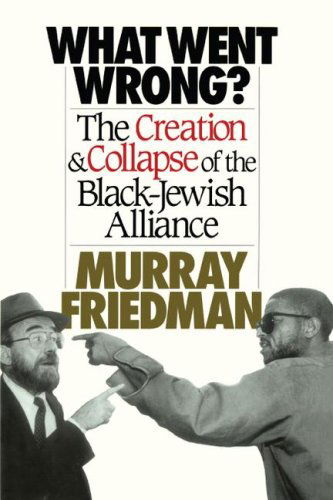 Cover for Murray Friedman · What Went Wrong?: the Creation &amp; Collapse of the Black-jewish  Alliance (Paperback Book) (2007)