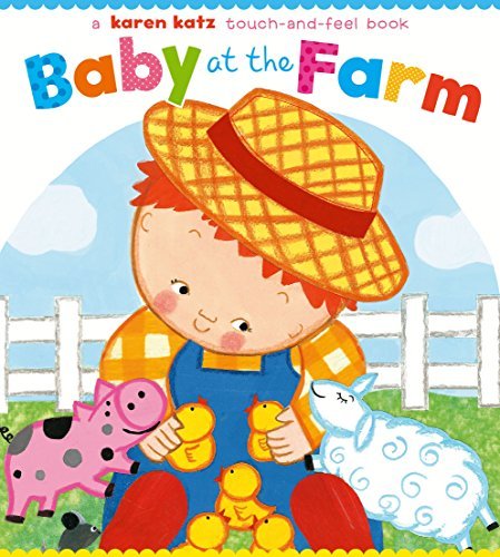 Cover for Karen Katz · Baby at the Farm: a Touch-and-feel Book (Board book) [1 Mus Brdb edition] (2009)
