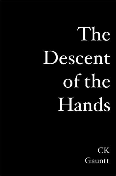 Cover for C K Gauntt · The Descent of the Hands (Paperback Book) (2006)
