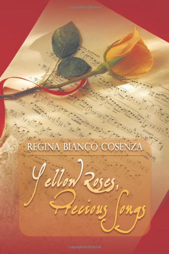 Cover for Regina Bianco Cosenza · Yellow Roses, Precious Songs (Paperback Book) (2011)