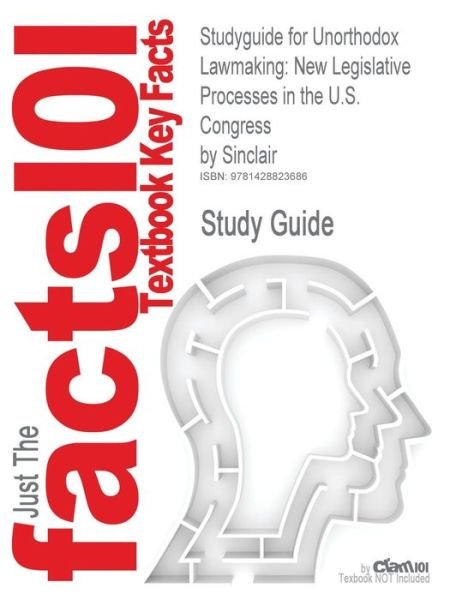 Cover for Sinclair · Studyguide for Unorthodox Lawmaking: New Legislative Processes in the U.s. Congress by Sinclair, Isbn 9781568025100 (Paperback Bog) (2007)