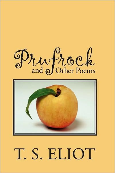 Prufrock and Other Poems - T S Eliot - Books - Waking Lion Press - 9781434101686 - July 30, 2008