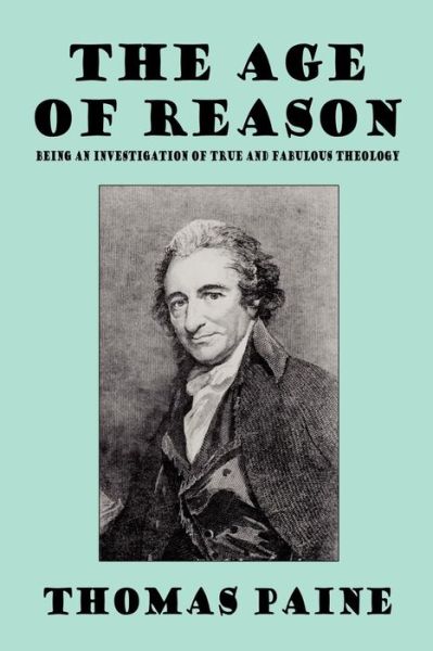 Cover for Thomas Paine · The Age of Reason: Being an Investigation of True and Fabulous Theology (Wildside Classics) (Paperback Book) (2024)