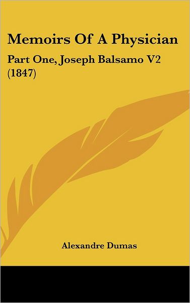 Cover for Alexandre Dumas · Memoirs of a Physician: Part One, Joseph Balsamo V2 (1847) (Hardcover Book) (2008)