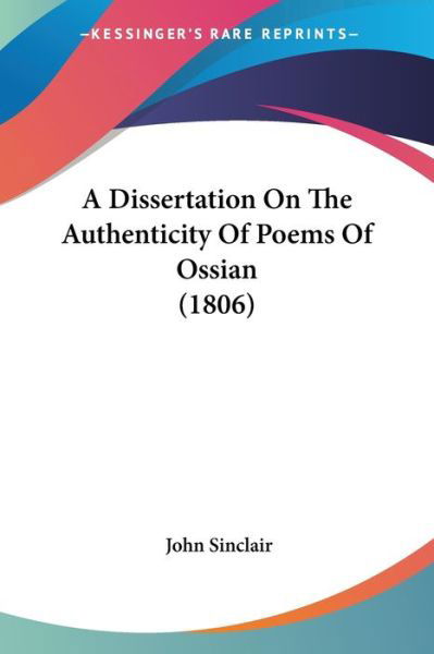 Cover for John Sinclair · A Dissertation on the Authenticity of Poems of Ossian (1806) (Paperback Book) (2009)
