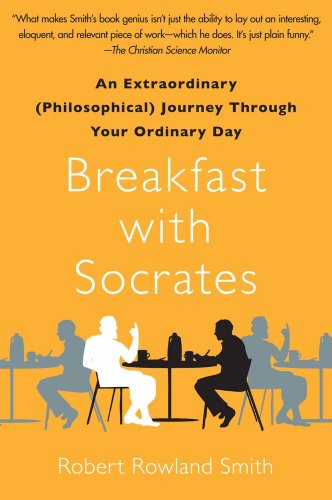 Cover for Robert Rowland Smith · Breakfast with Socrates: An Extraordinary (Philosophical) Journey Through Your Ordinary Day (Taschenbuch) (2011)