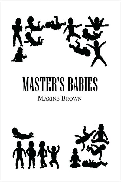 Master's Babies - Maxine Brown - Bøger - Xlibris, Corp. - 9781441536686 - 11. februar 2010