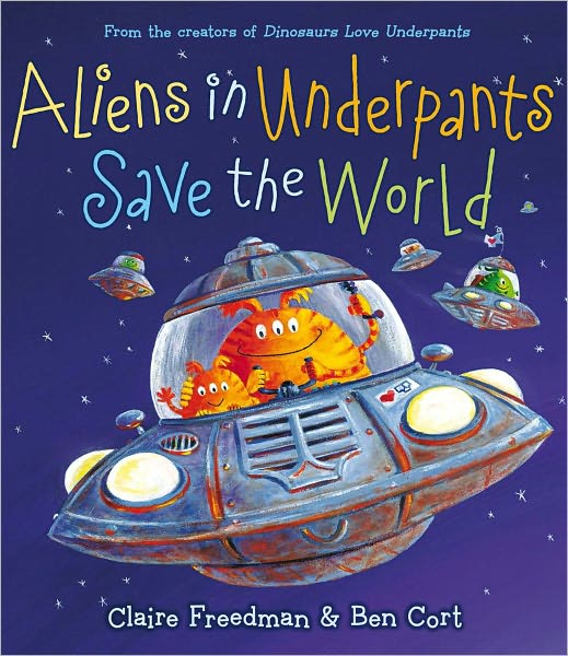 Cover for Claire Freedman · Aliens in Underpants Save the World (Gebundenes Buch) (2012)