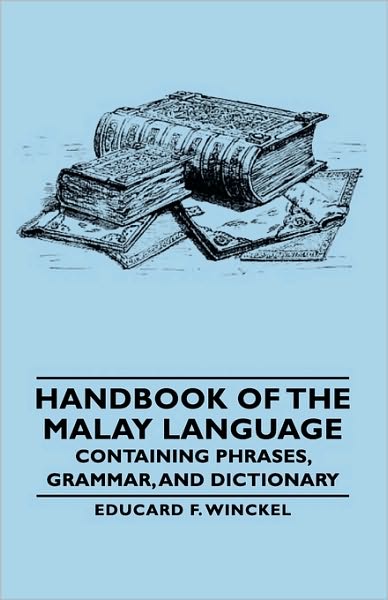 Cover for Educard F. Winckel · Handbook of the Malay Language - Containing Phrases, Grammar, and Dictionary (Hardcover Book) (2008)