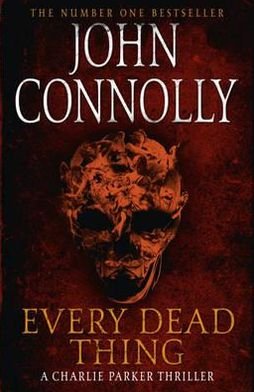 Cover for John Connolly · Every Dead Thing: Meet Private Investigator Charlie Parker in the first novel in the award-winning and globally bestselling series - Charlie Parker Thriller (Paperback Book) [1st edition] (1999)