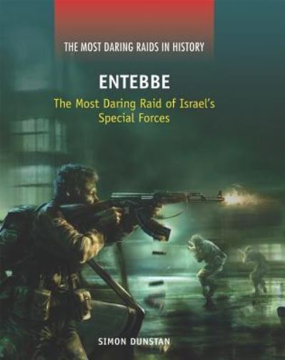 Cover for Simon Dunstan · Entebbe the most daring raid of Israel's special forces (Book) (2011)