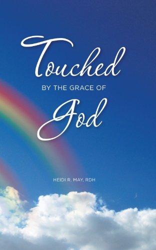 Touched by the Grace of God - Rdh Heidi R. May - Bücher - AuthorHouse - 9781449022686 - 21. Februar 2012