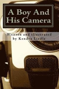 Cover for Kendra Liedle · A Boy and His Camera (Paperback Bog) (2009)