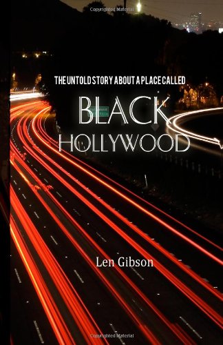 Cover for Len Gibson · The Untold Story About a Place Called Black Hollywood (Paperback Book) (2013)