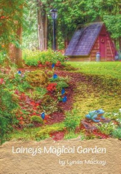 Cover for Lynda MacKay · Lainey's Magical Garden (Hardcover Book) (2015)