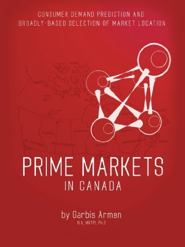 Cover for Garbis Armen · Prime Markets in Canada: Consumer Demand Prediction and Broadly-based Selection of Market Location (Paperback Book) (2011)