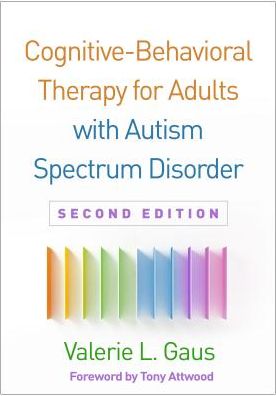 Cover for Gaus, Valerie L. (private practice, United States) · Cognitive-Behavioral Therapy for Adults with Autism Spectrum Disorder, Second Edition - Guides to Individualized Evidence-Based Treatment (Hardcover Book) (2019)