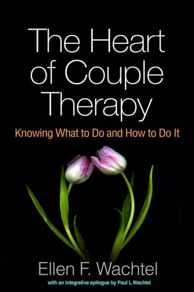 Cover for Ellen F. Wachtel · The Heart of Couple Therapy: Knowing What to Do and How to Do It (Paperback Book) (2019)