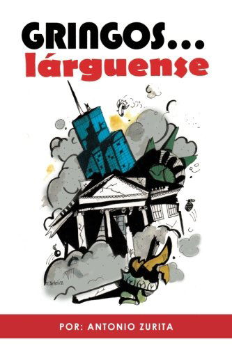 Cover for Antonio Zurita · Gringos... Lárguense (Paperback Book) [Spanish edition] (2012)