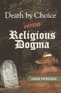 Cover for Hani Montan · Death by Choice Versus Religious Dogma (Paperback Book) (2012)