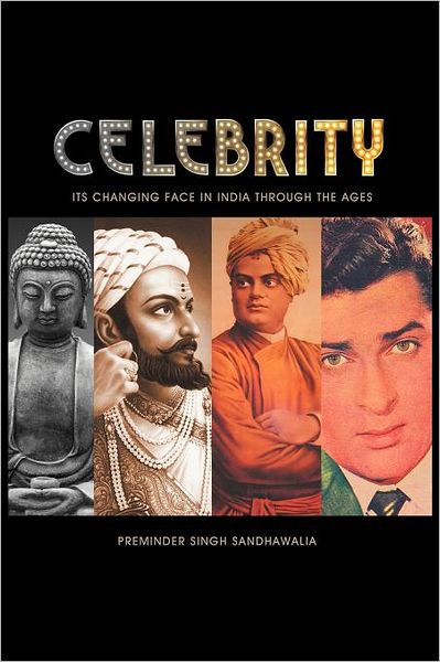 Cover for Preminder Singh Sandhawalia · C E L E B R I T Y: Its Changing Face in India Through the Ages (Taschenbuch) (2012)