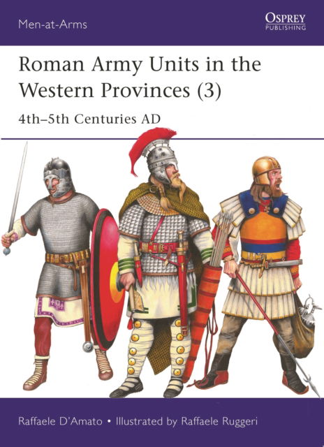 Cover for D’Amato, Raffaele (Author) · Roman Army Units in the Western Provinces (3): 4th–5th Centuries AD - Men-at-Arms (Paperback Book) (2024)