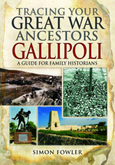 Cover for Simon Fowler · Tracing Your Great War Ancestors: The Gallipoli Campaign (Paperback Book) (2015)