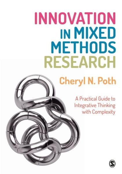 Cover for Poth, Cheryl N. (University of Alberta, Canada) · Innovation in Mixed Methods Research: A Practical Guide to Integrative Thinking with Complexity (Gebundenes Buch) (2018)