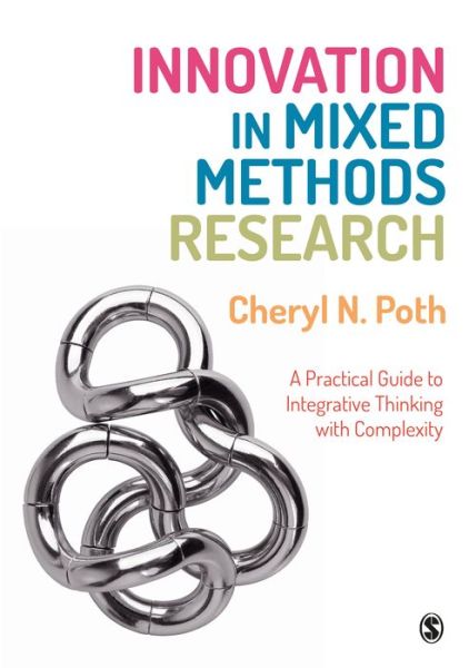 Cover for Poth, Cheryl N. (University of Alberta, Canada) · Innovation in Mixed Methods Research: A Practical Guide to Integrative Thinking with Complexity (Hardcover Book) (2018)