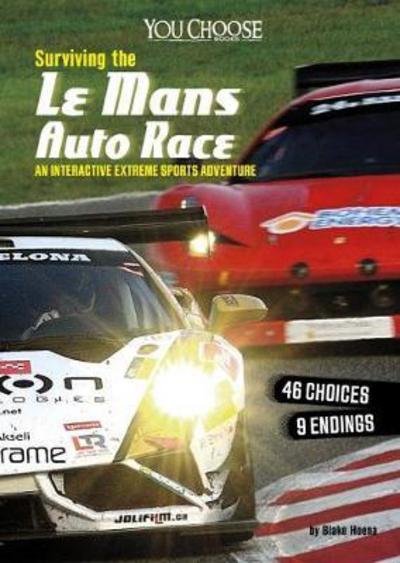 Cover for Blake Hoena · Surviving the Le Mans 24 Hours Race: An Interactive Extreme Sports Adventure - You Choose: Surviving Extreme Sports (Paperback Book) (2017)