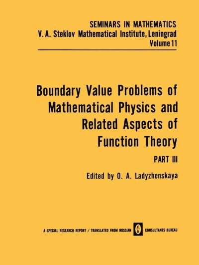Boundary Value Problems of Mathematical Physics and Related Aspects of Function Theory - Seminars in mathematics - O a Ladyzhenskaya - Bücher - Springer-Verlag New York Inc. - 9781475746686 - 4. Dezember 2013
