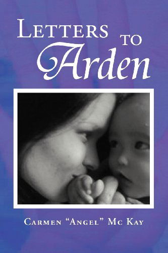 Cover for Carmen &quot;Angel&quot; MC Kay · Letters to Arden (Paperback Book) (2012)