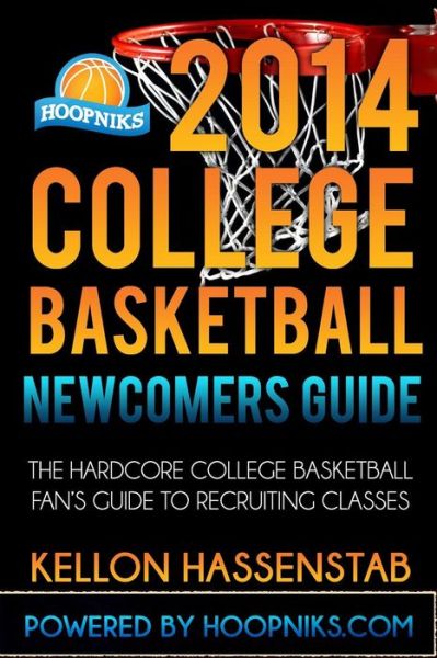 Cover for Kellon J Hassenstab · 2014 College Basketball Newcomers Guide: the Hardcore College Basketball Fan's Guide to Recruiting Classes. (Paperback Book) (2014)