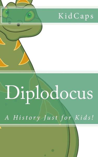 Cover for Kidcaps · Diplodocus: a History Just for Kids! (Pocketbok) (2012)