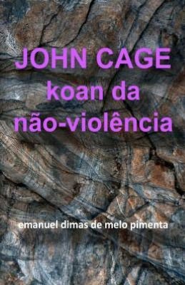 Cover for Emanuel Dimas De Melo Pimenta · John Cage: Koan Da Não-violência (Paperback Bog) [Portuguese edition] (2012)