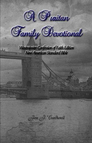 Cover for Jon J. Cardwell · A Puritan Family Devotional: Westminster Confession of Faith Edition: New American Standard Bible (Paperback Book) (2012)