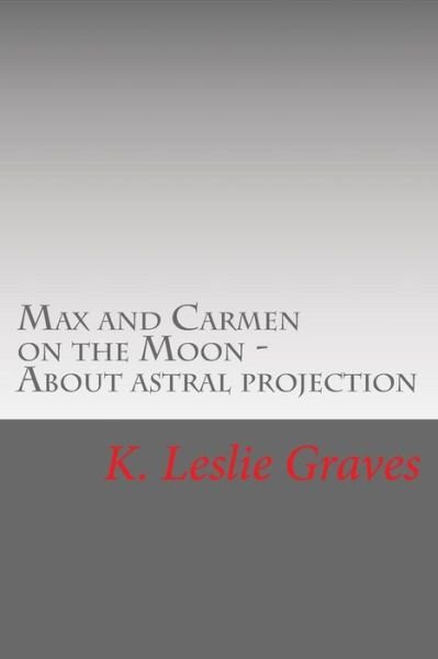 Cover for K Leslie Graves · Max and Carmen on the Moon (Pocketbok) (2012)
