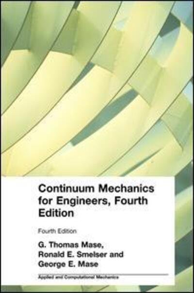 Cover for Mase, G. Thomas (California Polytechnic State University, San Luis Obispo, USA) · Continuum Mechanics for Engineers - Applied and Computational Mechanics (Gebundenes Buch) (2020)