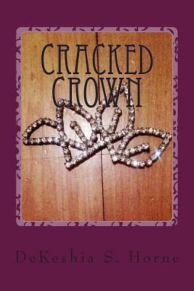 Cover for Dekeshia S Horne · Cracked Crown (Paperback Book) (2013)